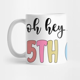 Back To School Oh Hey 5th Grade Teachers Women Student Mug